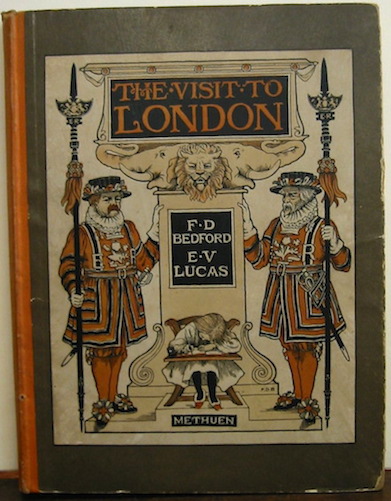 Edward Verrall Lucas  The visit to London. Pictures by Francis D. Bedford... s.d. (1902) London Methuen & Co.